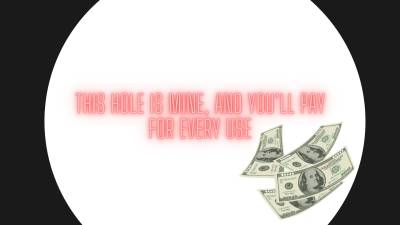 This Hole Is Mine, And You'll Pay For Every Use