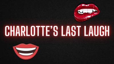 Charlotte's Last Laugh