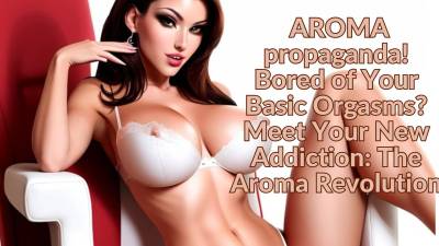 The Nlp Toolbox: Aroma Propaganda! Bored Of Your Basic Orgasms? Meet Your New Addiction: The Aroma Revolution