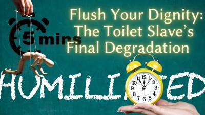 Shamestream: Flush Your Dignity The Toilet Slave's Final Degradation