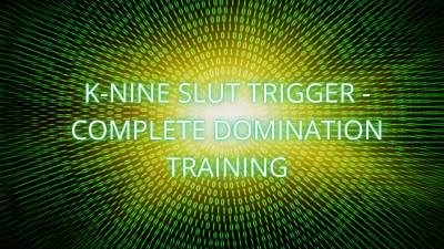 K-Nine Slut Trigger Complete Domination Training