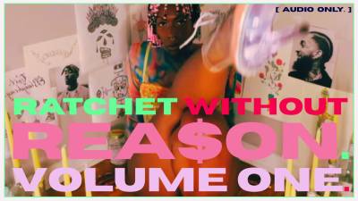 "Tha Dreamwork Elixir." | Ratchet Without Rea$On: Vol.1