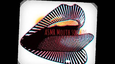 ASMR Mouth Sounds