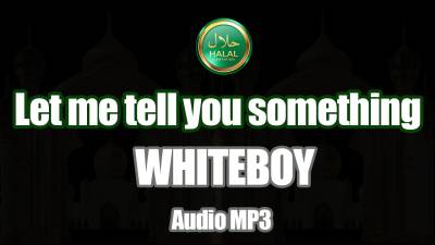 Let Me Tell You Something..Whiteboy