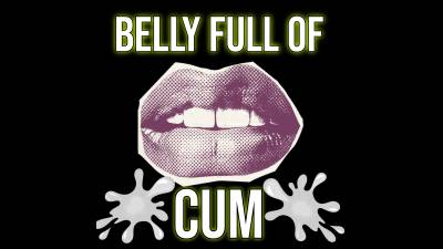 Belly Full Of Cum (10Min)
