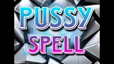 Pussy Spell (20Min)