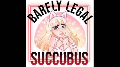 Barely-Legal Succubus (20Min)