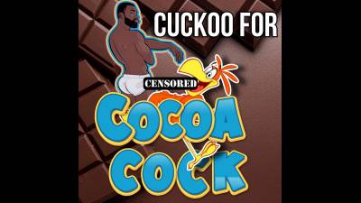 Cuckoo For Cocoa Cock (10Min)