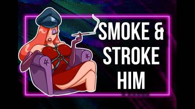 Smoke & Stroke Him (10Min 21S)