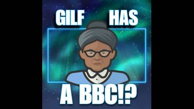 Gilf Has A BBC (10Min)