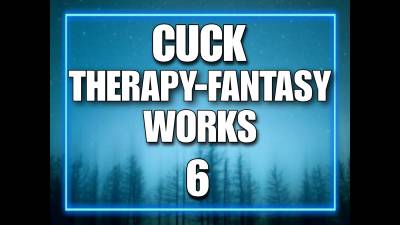 Cuck Therapy-Fantasy Works 6 (20Min)