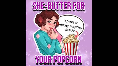 She-Butter For Your Popcorn (10Min)