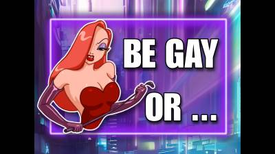 Be Gay, Or... (15Min)