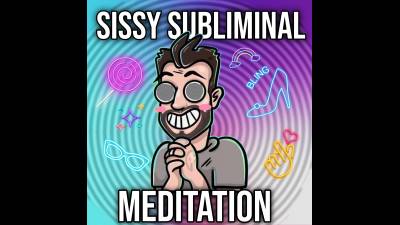 Sissy Subliminal Meditation (10Min 06Sec)