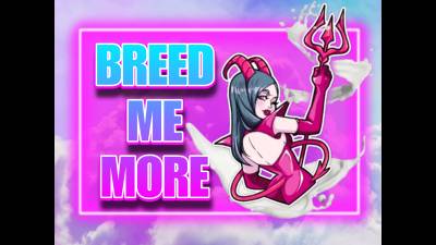 Breed Me More (10Min)