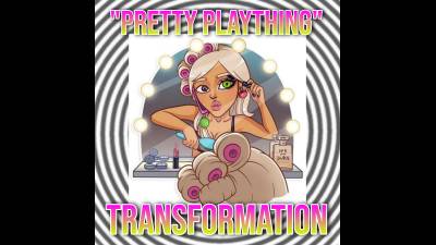 "Pretty Plaything" Transformation (24Min 43Sec)
