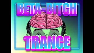 Beta-Bitch Trance (11:13)