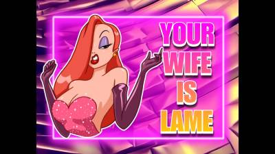 You're Wife Is Lame (30Min)