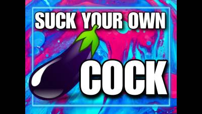 Suck Your Own Cock (10Min)