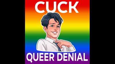 Cuck Queer Denial (10Min 04Sec)