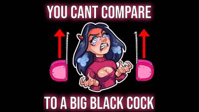 Can't Compare To A Big Black Cock (10Min 54Sec)