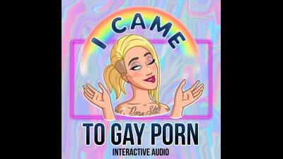 I Came To Gay Porn *Interactive Audio* (12Min)