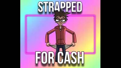 Strapped For Cash (20Min)