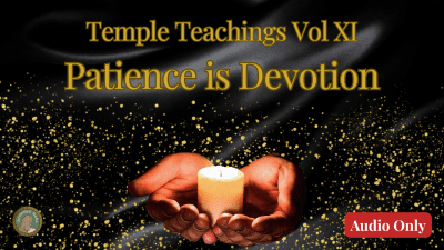 Temple Teachings Vol Xi: Patience In Devotion Audio Only