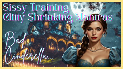 Sissy Training- Clitty Shrinking Mantras