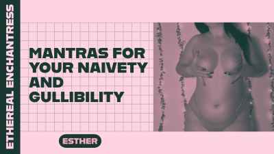 Mantras For Your Naivety And Gullibility