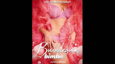 Bubblegum Bimbo: The Estrogen Treatment