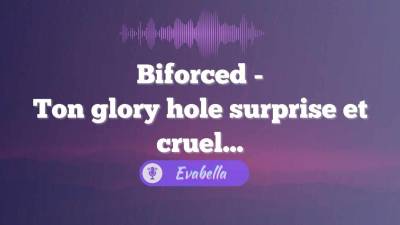 Biforced Ton Glory Hole Surprise, Cruel Et Inattendu