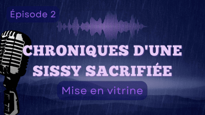 Chroniques D'une Sissy Sacrifiee- Episode 2: "Mise En Vitrine"