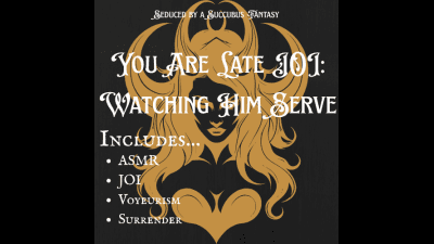 Whisper Control: You Are Late - Watching Him Serve (Fx Edition)