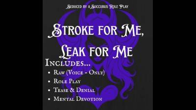 Stroke For Me, Leak For Her Succubus JOI * Stroking Spell * Denial Obedience