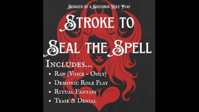Ritual JOI: Stroke To Seal The Spell - Obey The Words. Bind The Flesh
