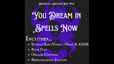 You Dream In Spells Now (Bundle) Succubus Dream Loop * Whisper Training * Nightly Leak Control