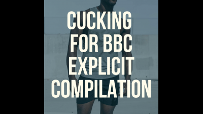 Cucking For BBC Explicit Compilation