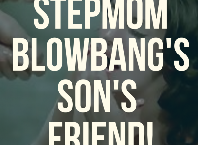 Stepmom Blowbang's Son's Friend