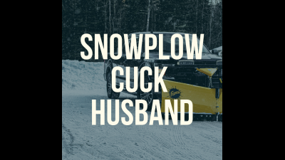 Snowplow Cuck Husband