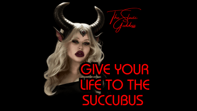 Give Your Life To The Succubus * Extreme Arousal