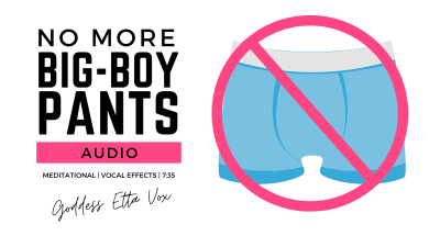 No More Big-Boy Pants | Audio Only
