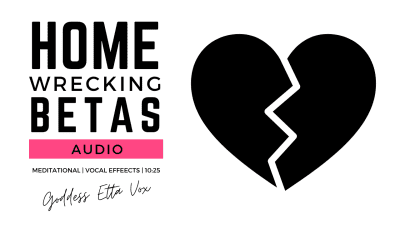 Homewrecking Betas | Audio Only