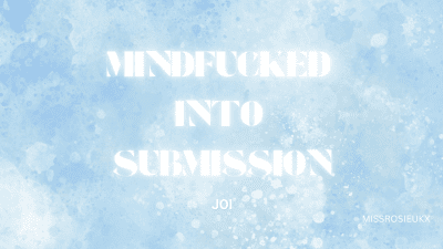 Mindfucked Into Submission JOI