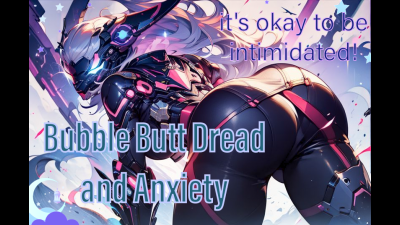Bubble Butt Dread And Anxiety (Subliminal)