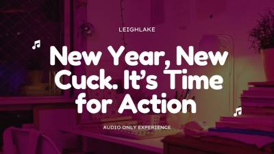 New Year, New Cuck. It's Time For Action Mp3 Audio Only Cuckold