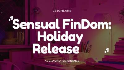 Sensual Findom Holiday Release- Audio Only With Leighlake