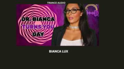 Dr Bianca Turns You Gay