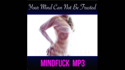 Your Mind Can Not Be Trusted Mindfuck Mp3