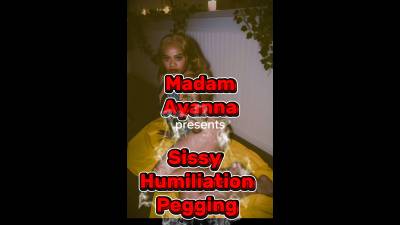Madam Ayanna Presents Sissy Humiliation Pegging